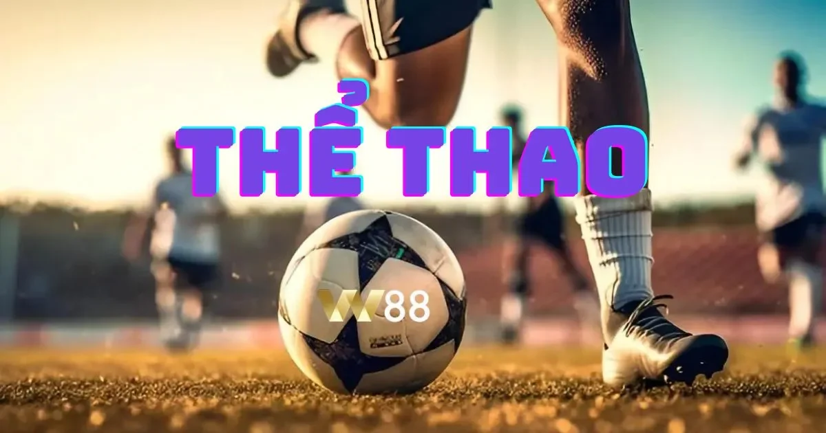 Thể thao WW88: Đắm chìm trong thế giới cá cược đỉnh cao 4 Một số điểm nổi bật của các cược Thể thao WW88