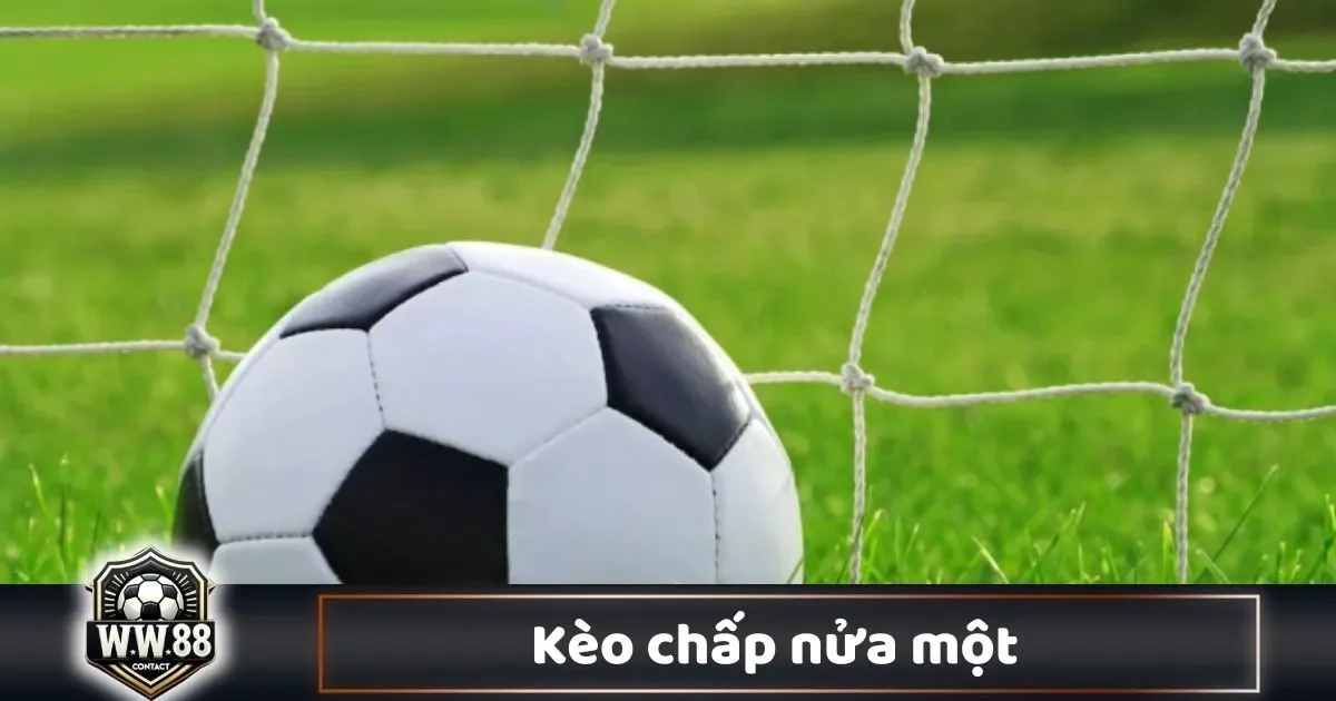 Kèo Chấp Nửa Một Là Gì? Cách Cá Cược & Đọc Kèo WW88 2 Hiểu Rõ Kèo Chấp Nửa Một & Cách Đặt Cược Hiệu Quả
